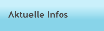 Aktuelle Infos